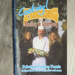 Cooking! Fishing with Shelley & Courtney Fabulous Fishing Feasts (K491)
